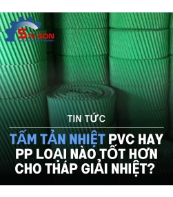 Tấm tản nhiệt PVC hay PP loại nào tốt hơn cho tháp giải nhiệt? Cách chọn đúng theo môi trường nước và nhiệt độ vận hành